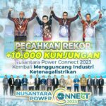 Pecahkan Rekor +10.000 Kunjungan, Nusantara Power Connect 2023 kembali Guncang Industri Ketenagalistrikan