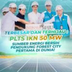 Terbesar dan Terhijau: PLTS IKN 50MW, Sumber Energi Bersih Pendukung Forest City Pertama di Dunia