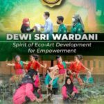 Dewi Sri Wardani, Spirit of Eco Art Development for Empowerment
